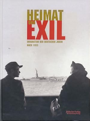 Imagen del vendedor de Heimat und Exil. Emigration der deutschen Juden nach 1933. Ausstellung Jdisches Museum Berlin: 29. September 2006 bis 9. April 2007, Haus der Geschichte der Bundesrepublik Deutschland, Bonn:17. Mai 2007 bis 7. Oktober 2007, Zeitgeschichtliches Forum Leipzig: Dezember 2007 bis April 2008. a la venta por Fundus-Online GbR Borkert Schwarz Zerfa