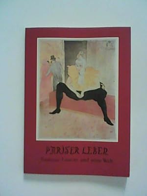 Bild des Verkufers fr Pariser Leben : Toulouse-Lautrec u. seine Welt zum Verkauf von ANTIQUARIAT FRDEBUCH Inh.Michael Simon