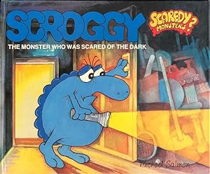 Scroggy : the monster who was scared of the dark.