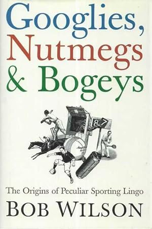 Googlies, Nutmegs & Bogeys: The Origins of peculiar Sporting Lingo