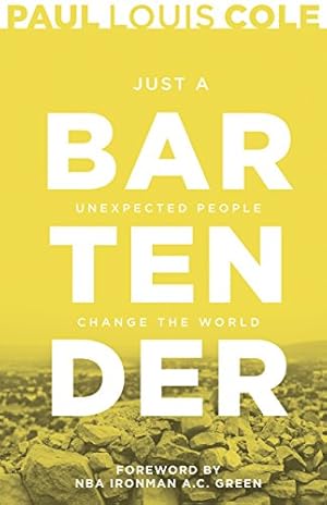 Seller image for Just a Bartender: Unexpected People Change the World by Cole, Paul Louis [Paperback ] for sale by booksXpress