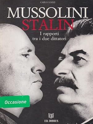 Mussolini Stalin. I rapporti tra i due dittatori