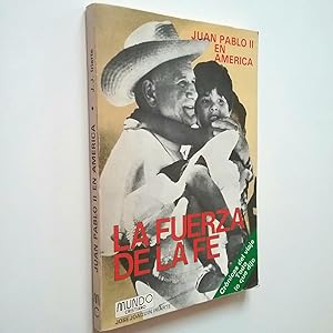 Imagen del vendedor de La fuerza de la fe. Crnicas de un viaje. Juan Pablo II en Amrica a la venta por MAUTALOS LIBRERA