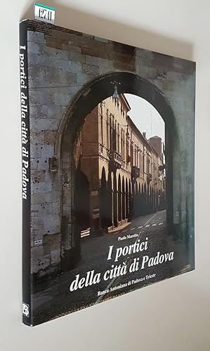 Seller image for I PORTICI DELLA CITTA' DI PADOVA for sale by Stampe Antiche e Libri d'Arte BOTTIGELLA