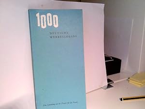 1000 deutsche Werbeslogans. Eine Sammlung aus der Praxis für die Praxis