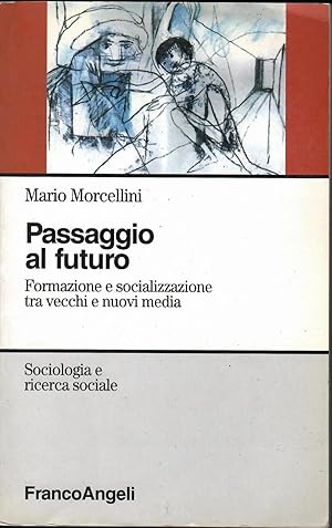 Passaggio al futuro. Formazione e socializzazione tra vecchi e nuovi media