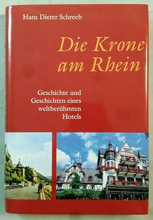 Die Krone am Rhein: Geschichte und Geschichten eines weltberühmten Hotels.
