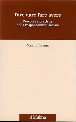 Dire dare fare avere. Percorsi e pratiche della responsabilità sociale