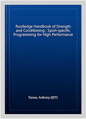Imagen del vendedor de Routledge Handbook of Strength and Conditioning : Sport-specific Programming for High Performance a la venta por GreatBookPrices