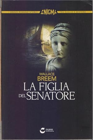 Seller image for La figlia del Senatore - Wallace Breem for sale by libreria biblos
