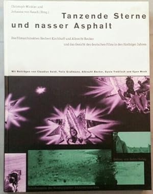 Tanzende Sterne und nasser Asphalt. Die Filmarchitekten Herbert Kirchhoff und Albrecht Becker und...