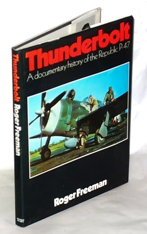 Seller image for Thunderbolt: A Documentary History of the Republic P-47 for sale by James Hulme Books