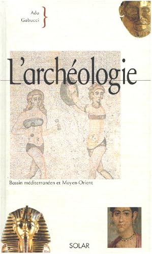 L'archéologie : Bassin méditerranéen et Moyen-Orient