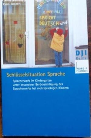 Schlüsselsituation Sprache Spracherwerb im Kindergarten unter besonderer Berücksichtigung des Spr...