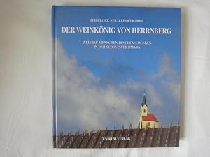 Image du vendeur pour Der Weinknig Von Herrnberg. Weinbau Menschen Buschenschanken in Der Sdoststeiermark. mis en vente par Malota