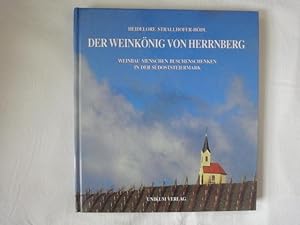 Bild des Verkufers fr Der Weinknig Von Herrnberg. Weinbau Menschen Buschenschanken in Der Sdoststeiermark. zum Verkauf von Malota