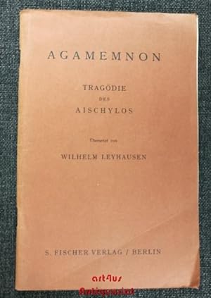 Bild des Verkufers fr Agamemnon : Tragdie von Aischylos : bersetzt von Wilhelm Leyhausen. zum Verkauf von art4us - Antiquariat