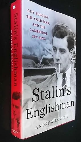 Stalin's Englishman: Guy Burgess, the Cold War, and the Cambridge Spy Ring