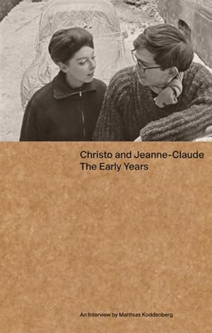 Seller image for Christo and Jeanne-Claude : The Early Years: An Interview by Matthias Koddenberg for sale by GreatBookPrices