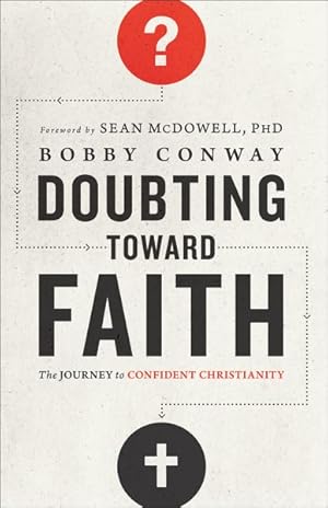 Bild des Verkufers fr Doubting Toward Faith : The Journey to Confident Christianity zum Verkauf von GreatBookPrices