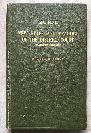 Guide to the New Rules and Practice of the District Court (Saorstát Éireann) - With Notes, New Ru...