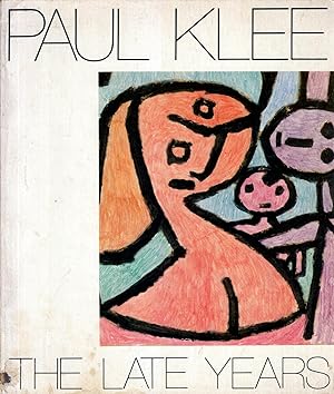 Imagen del vendedor de Paul Klee: The Late Years 1930-1940 a la venta por Kayleighbug Books, IOBA