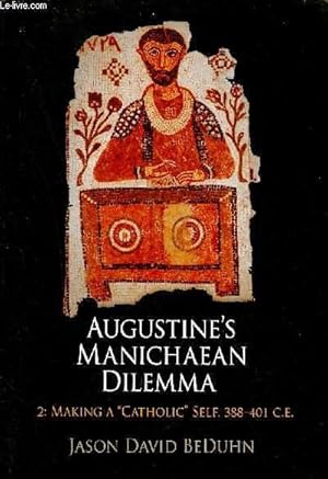 Bild des Verkufers fr Augustine's Manichaean Dilemma 2 - Making a Catholic self 388-401 C.E. zum Verkauf von Le-Livre