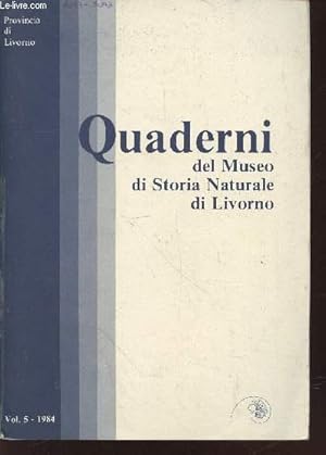 Bild des Verkufers fr Quaderni del Museo di Storia Naturale di Livorno vol.5 - 1984. Sommaire : Minerali del granito di Pomonte - Malacofauna pleistocenica di Casa Rossa - Nuova stazione di Palma nana sul promontorio di Piombino - etc. zum Verkauf von Le-Livre