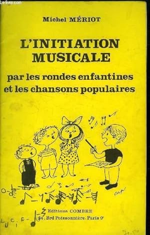 Bild des Verkufers fr L'initiation musicale pour les rondes enfantines et les chansosns populaires zum Verkauf von Le-Livre