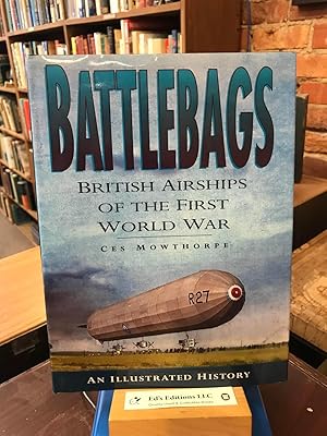 Battlebags: British Airships of the First World War : An Illustrated History (Aviation)