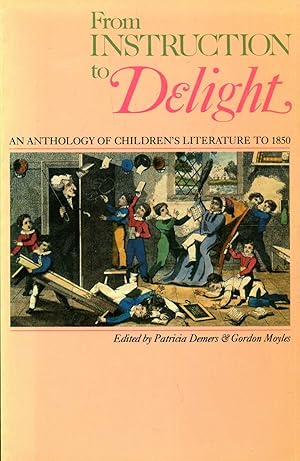 Image du vendeur pour From Instruction to Delight : An Anthology of Children's Literature to 1850 mis en vente par Pendleburys - the bookshop in the hills