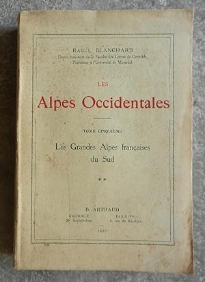 Les Alpes Occidentales. Tome cinquième. Les grandes Alpes françaises du Sud. Second volume.