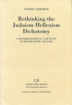 Immagine del venditore per Rethinking the Judaism-Hellenism Dichotomy: A Historiographical Case Study of Second Peter and Jude venduto da Pendleburys - the bookshop in the hills