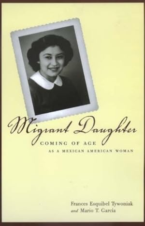 Seller image for Migrant Daughter : Coming of Age As a Mexican American Woman for sale by GreatBookPrices