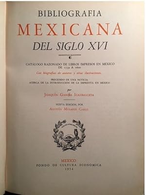 Bibliografia Mexicana Del Siglo XVI. Catalogo Razonado De Libros Impresos En Mexico De 1539 - 160...