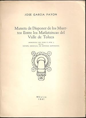 Imagen del vendedor de Manera de Disponer de los Muertos Entre los Matlatzincas del Valle de Toluca a la venta por The Book Collector, Inc. ABAA, ILAB