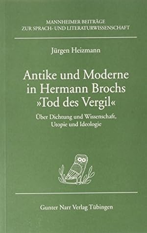 Antike und Moderne in Hermann Brochs "Tod des Vergil" - über Dichtung und Wissenschaft, Utopie un...