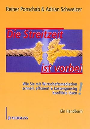 Die Streitzeit ist vorbei - wie Sie mit Wirtschaftsmediation schnell, effizient und kostengünstig...