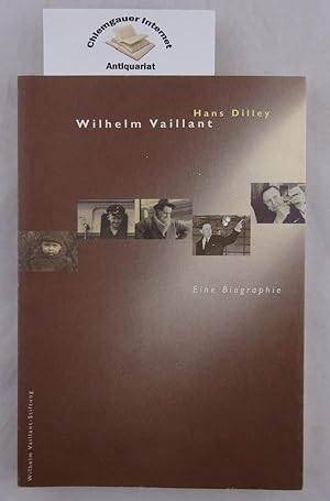 Wilhelm Vaillant - Eine Biographie . Und : Nachlassverzeichnis. ZWEI (2) Bände. Im Auftrag der Wi...