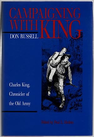 Seller image for Campaigning with King: Charles King, Chronicler of the Old Army for sale by Between the Covers-Rare Books, Inc. ABAA