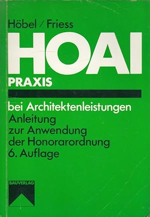 Immagine del venditore per HOAI-Praxis bei Architektenleistungen : Anleitung zur Anwendung der Honorarordnung fr Architekten. venduto da Versandantiquariat Nussbaum