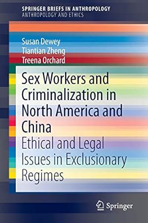 Seller image for Sex Workers and Criminalization in North America and China: Ethical and Legal Issues in Exclusionary Regimes (SpringerBriefs in Anthropology) [Soft Cover ] for sale by booksXpress