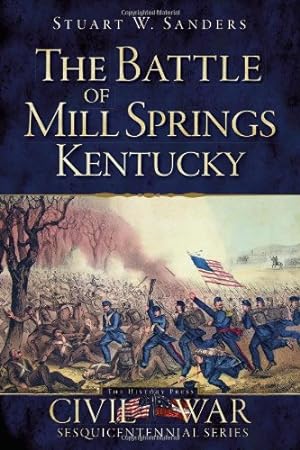 Seller image for The Battle of Mill Springs, Kentucky (Civil War Series) by Sanders, Stuart W. [Paperback ] for sale by booksXpress