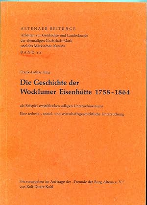 Die Geschichte der Wocklumer Eisenhütte 1758 -1864 als Beispiel westfälischen adligen Unternehmer...
