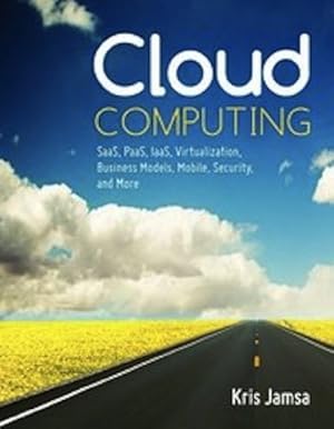 Seller image for Cloud Computing: SaaS, PaaS, IaaS, Virtualization, Business Models, Mobile, Security and More by Jamsa, Dr. Kris [Paperback ] for sale by booksXpress