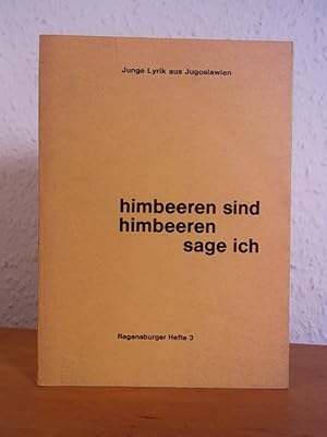 Seller image for Himbeeren sind Himbeeren sage ich. Junge Lyrik aus Jugoslawien for sale by Antiquariat Weber