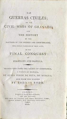 Las guerras civiles; or the civil wars of Granada; and the history of the factions of the Zegries...