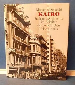 Image du vendeur pour Kairo Stadt und Architektur im Zeitalter des europischen Kolonialismus mis en vente par Eugen Kpper