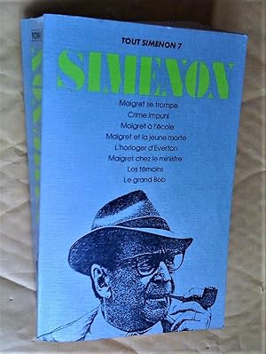 Image du vendeur pour Tout Simenon 7: Maigret se trompe; Crime impuni; Maigret  l'cole; Maigret et la jeune morte; L'horloger d'verton; Maigret chez le ministre; Les tmoins; Le grand Bob mis en vente par Claudine Bouvier