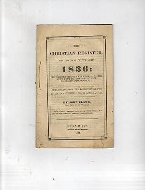 THE CHRISTIAN REGISTER, FOR THE YEAR OF OUR LORD 1836: BEING BISSEXTILE OR LEAP YEAR; AND, TILL J...